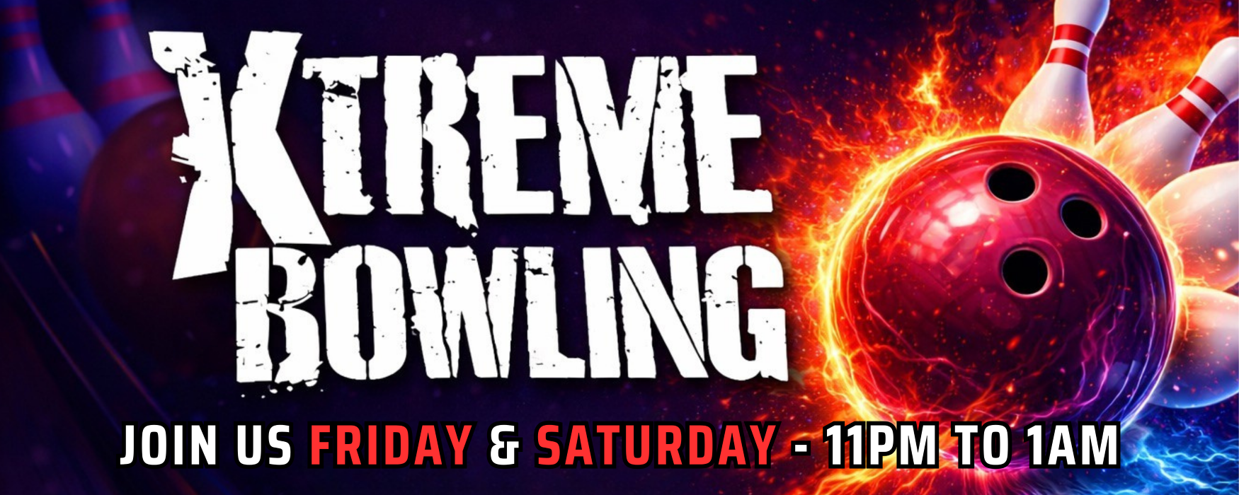 Xtreme Bowling graphic banner featuring a flaming red bowling ball and event times for Friday and Saturday nights.